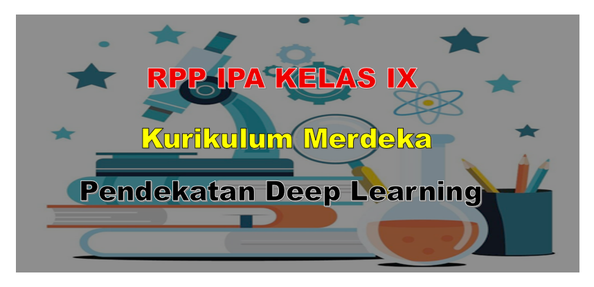 RPP IPA Kelas IX SMP Model Kurikulum Merdeka dengan Pendekatan Deep Learning